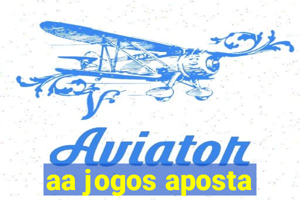 aa jogos aposta